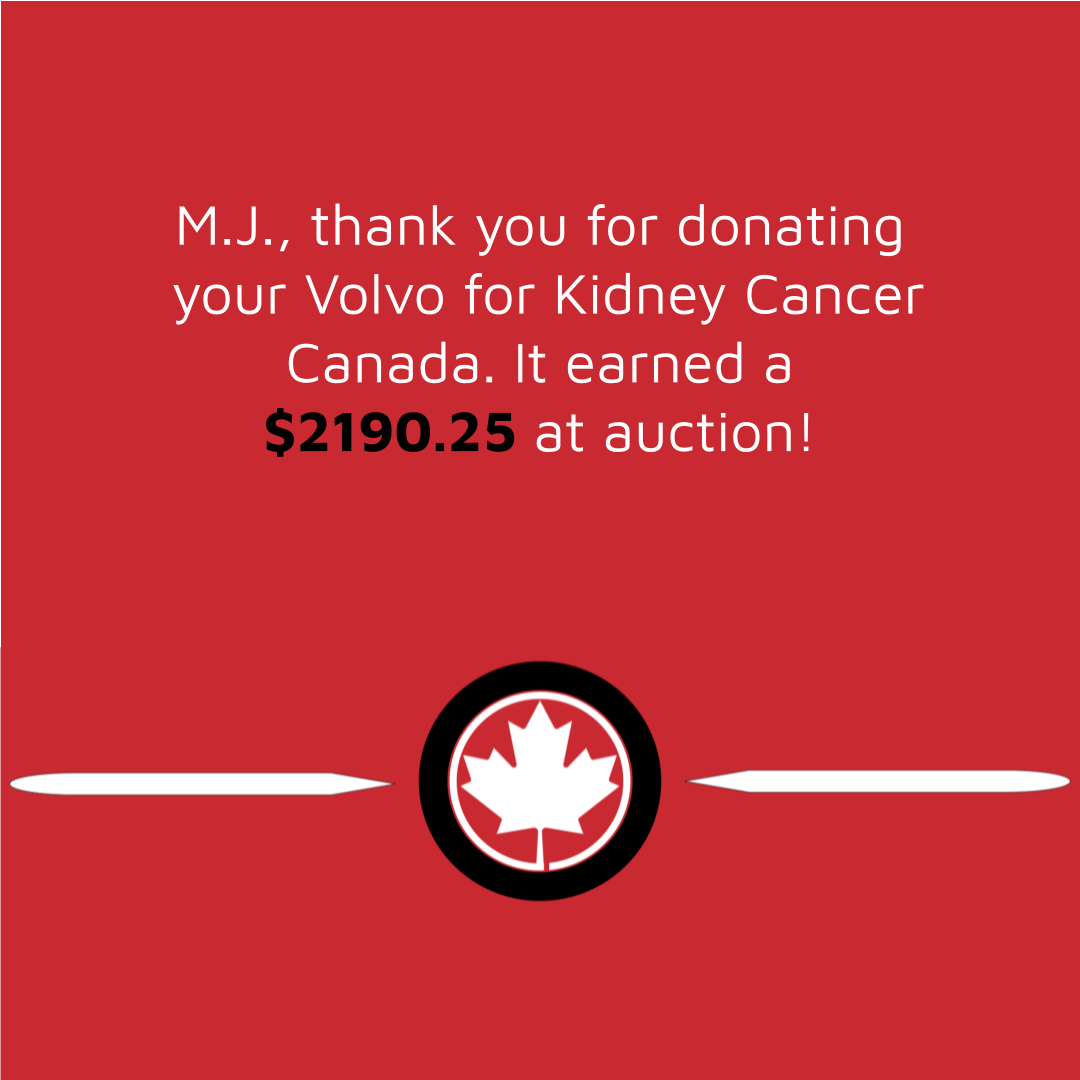 Donate a Car Canada logo of white maple leaf encircled by a black tire on cherry red back ground more text reads MJ, thank you for donating your Volvo for Kidney Cancer Canada. It earned $2190.25 at auction!