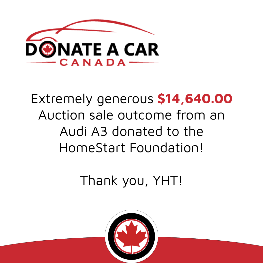 Black text on white and red background Generous $14,640.00 auction sale outcome from an Audi A3 donated to Homestart Foundation! Donate a car to the cause that feels like home to you!