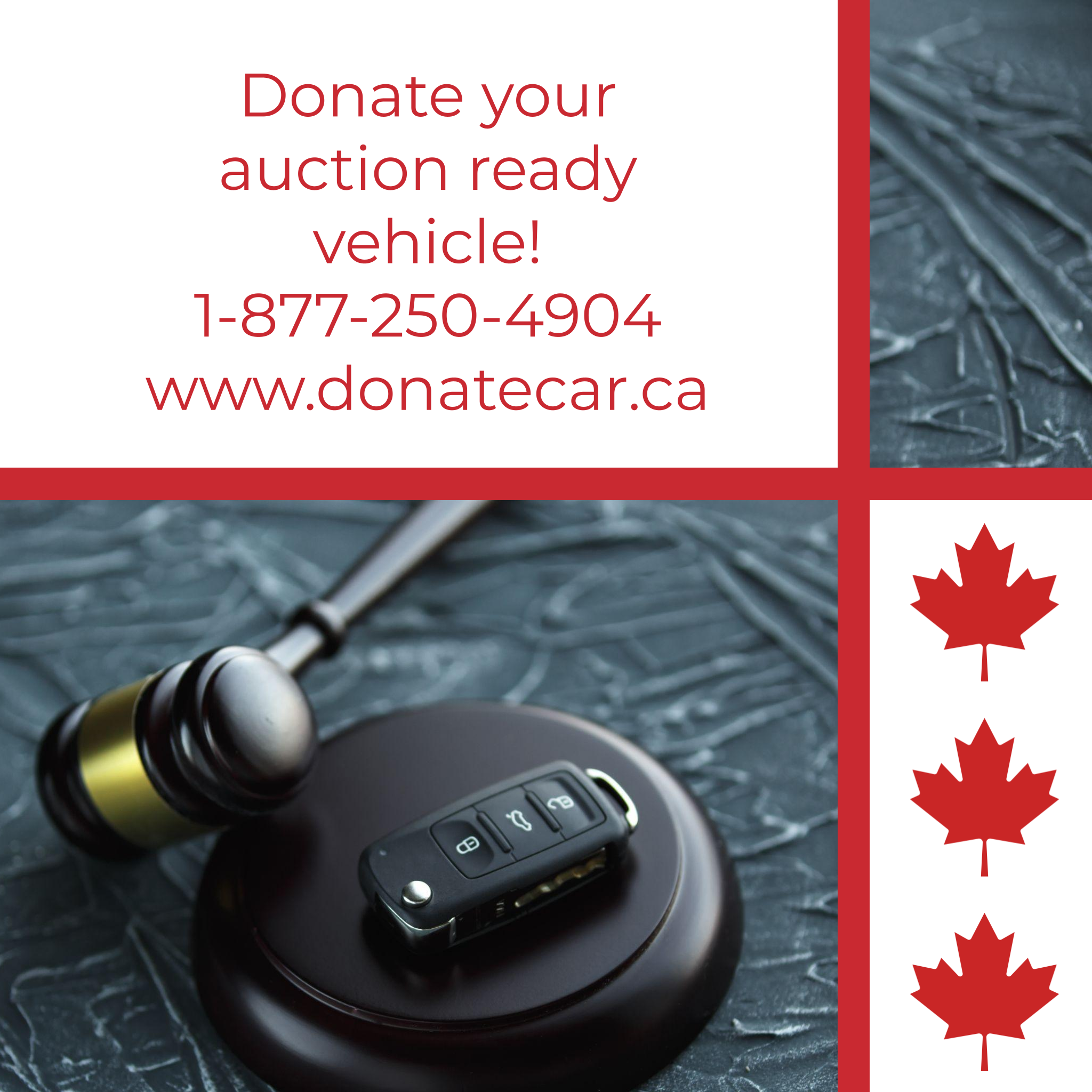 Red text on white background reads Donate your auction ready vehicle! Donate a Car Canada Image of car key fob and auction gavel on a gray background with border of three red maple leaves
