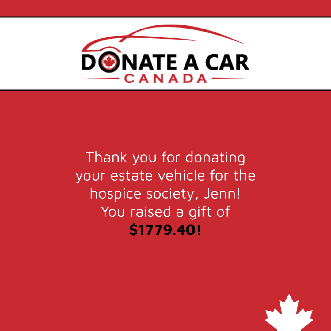 White text on cherry red background reads Thank you for donating an estate vehicle for the hospice society, Jenn. You raised a gift of $1779.40 through Donate a Car Canada!