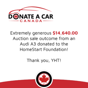 Blog post image for vehicle donation post shows a white background with the Donate a Car Canada logo in the top left corner. The logo is a cherry red line drawing of a sports car encompassing the company name. The company image of a black tire encircling a cherry red maple leaf is bottom center on the image. Text reads, "Extremely generous $14,640.00 auction sale outcome form an Audi A3 donated for the HomseStart Foundation! Thank you, YHT"