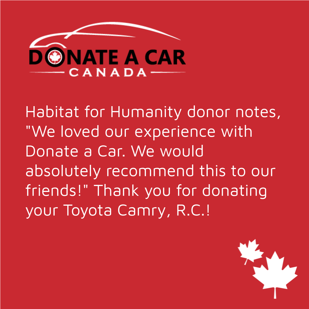 Donate a Car logo of a white line drawing of a sports car surrounding the company name fills the top left corner of a cherry red background. Two white maple leaf shapes are in the bottom right corner. A happy, 5 star review from a Habitat for Humanity Toyota Camry donor reads, "We loved our experience with Donate a Car. We would absolutely recommend this to our friends!"