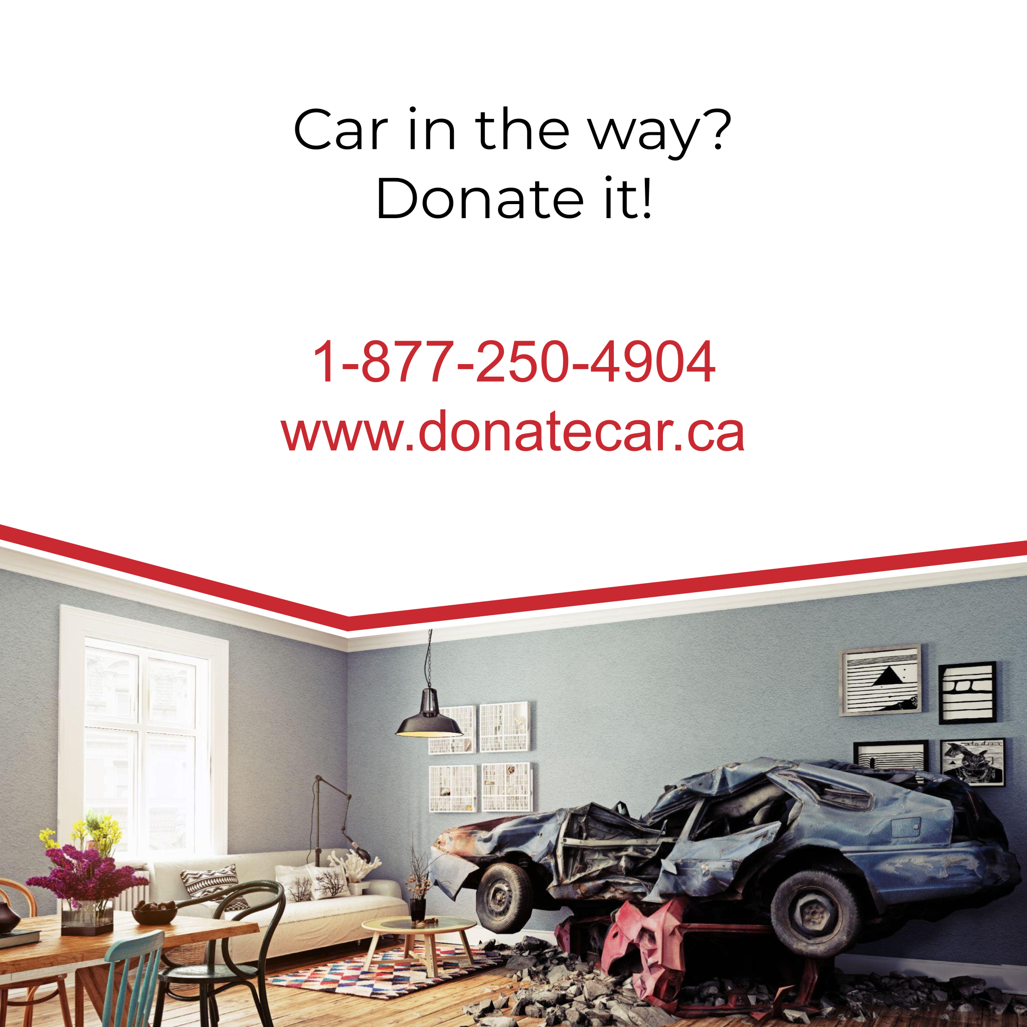 Donate a Car Canada blog post asking whether to sell a vehicle privately, or donate it, has a post picture of a smashed up blue sports car that's sitting right in the middle of a living room/kitchen space in a family home. Black text on a white background reads, "Car in the way? Donate it!"
